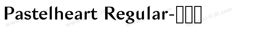 Pastelheart Regular字体转换 Pastelheart Regular字体转换